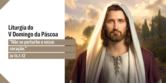 Reflexão: Liturgia do 5° Domingo da Páscoa, Ano A – 03/05/2026