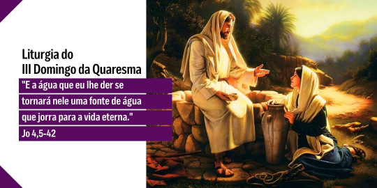 Reflexão: Liturgia do III Domingo da Quaresma, Ano A – 08/03/2026
