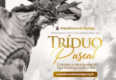 Horários das Celebrações do Tríduo Pascal e das Missas de Domingo da Páscoa na Arquidiocese de Maringá