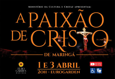 Ministério da Cultura e Crefaz apresentam: A Paixão de Cristo de Maringá